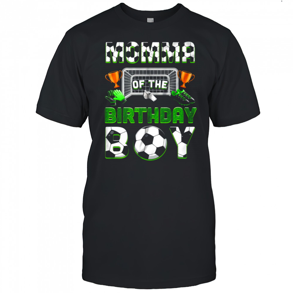 Momma Of The Birthday Boy Soccer Family Matching Party shirt