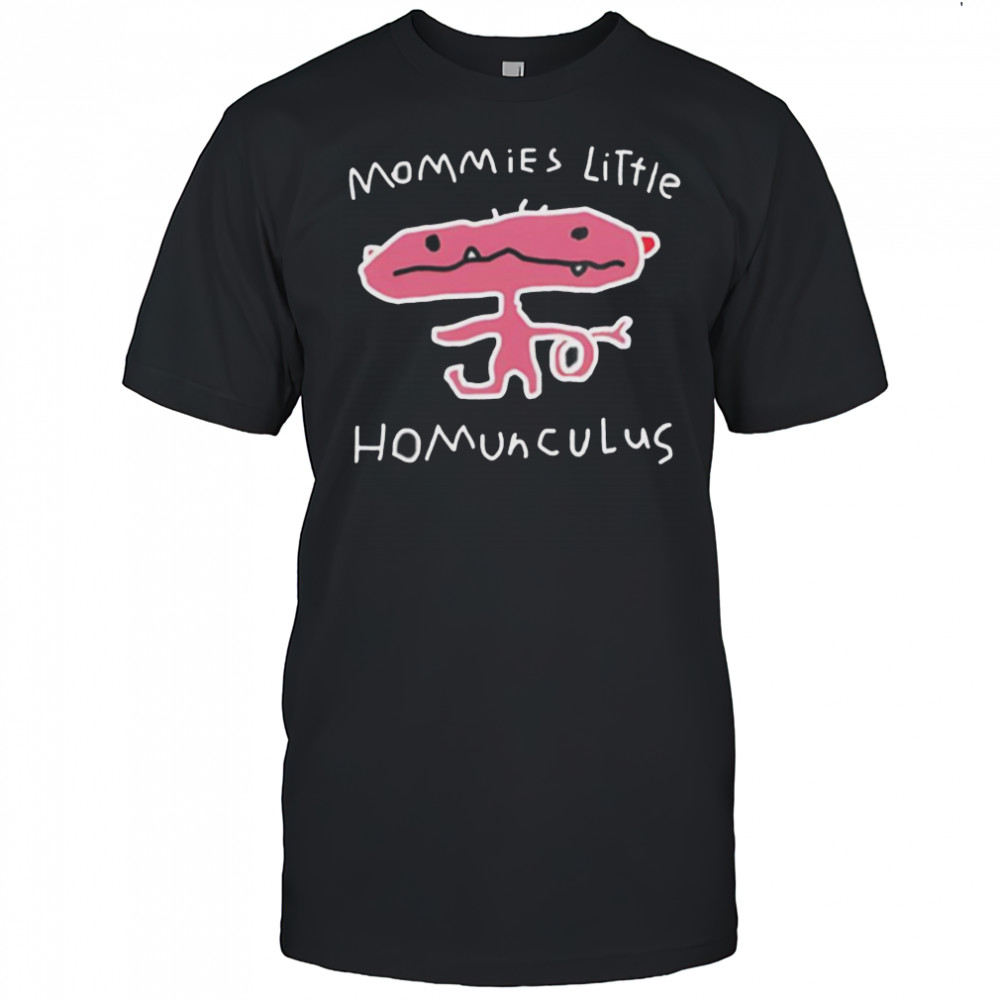 Mommies little homunculus shirt