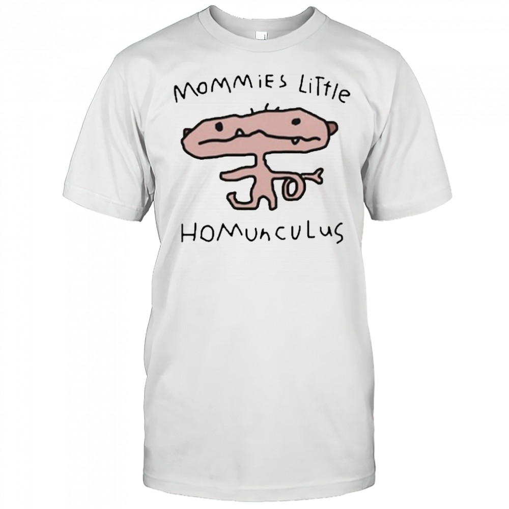 Mommies Little Homunculus T-Shirt