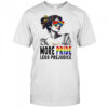 More pride less prejudice vintage shirt