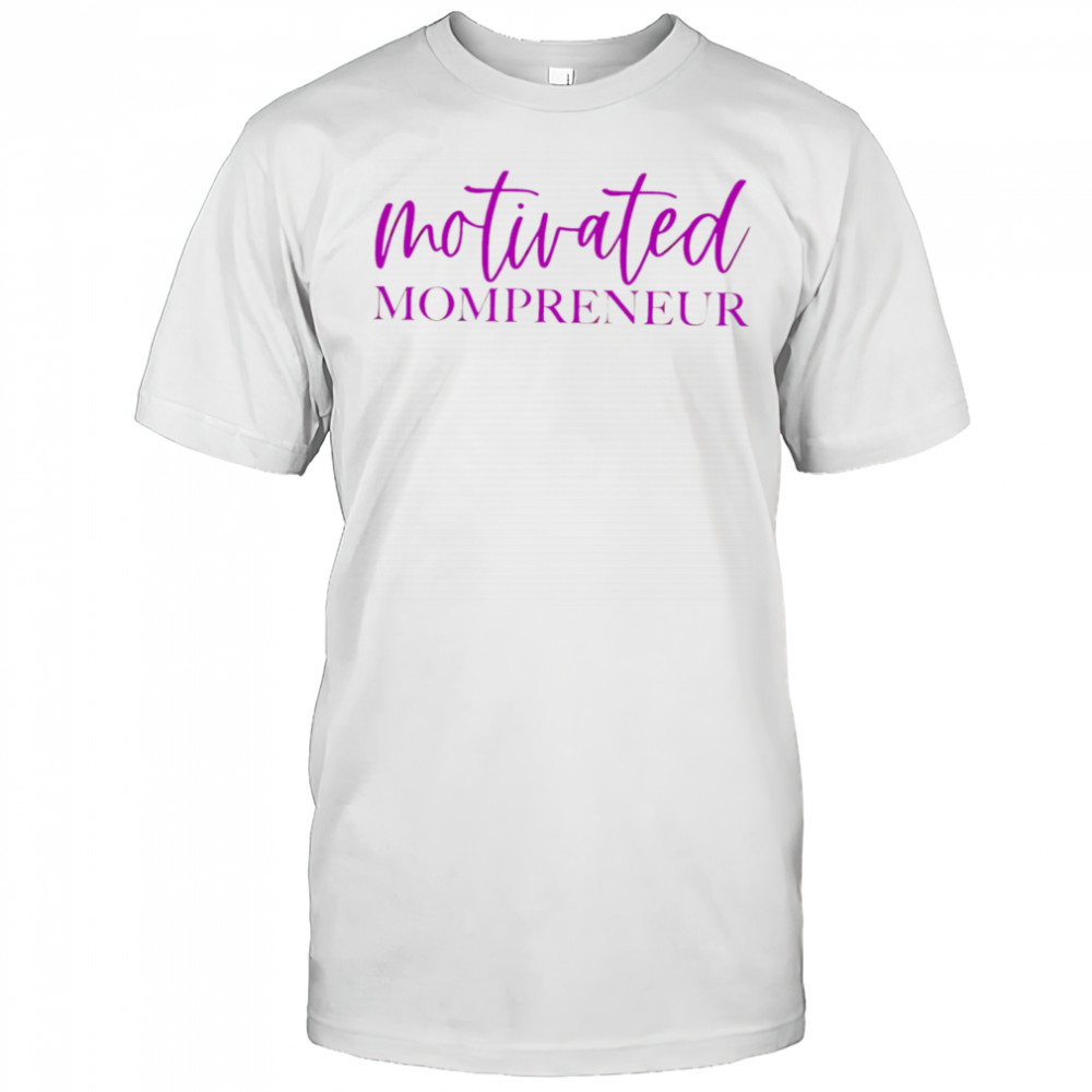 Motivated Mompreneur design shirt