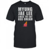 Myung Jae Lee Likes To Eat As Cream T-Shirt