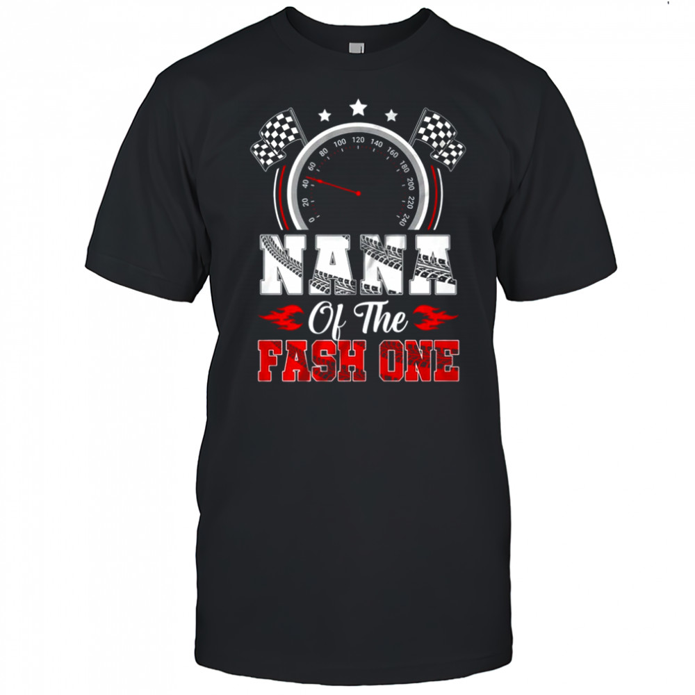 Nana Of The Fast One 1st Birthday Racing Car Family shirt