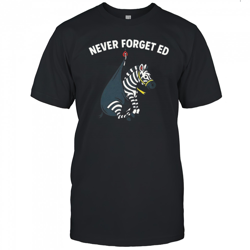 Never Forget Ed The Zebra Captured 2025 Shirt