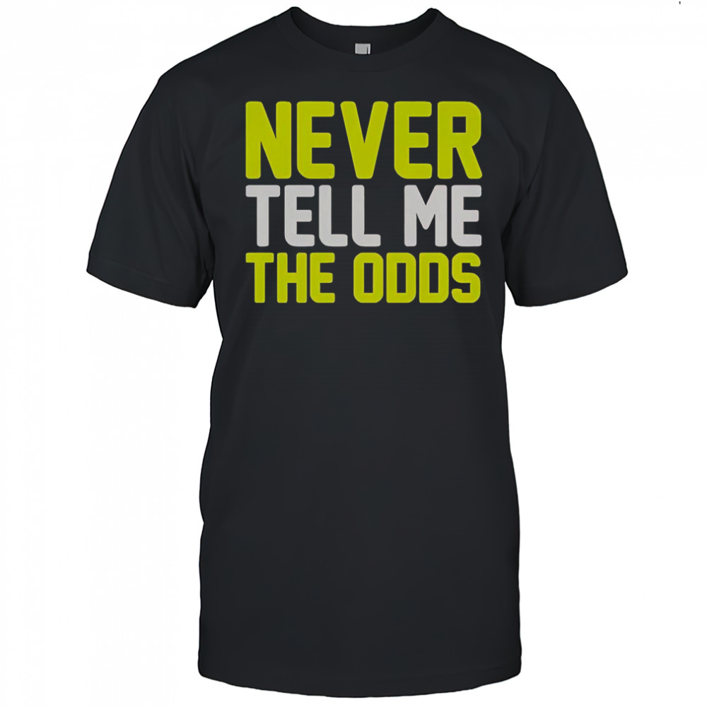 Never Tell Me The Odds T-Shirt
