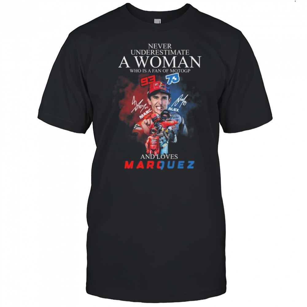 Never Underestimate A Woman Who Is A Fan Of Motogp Marc Marquez x Alex Marquez Signatures 2025 Shirt