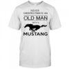 Never underestimate an old man with a Mustang shirt