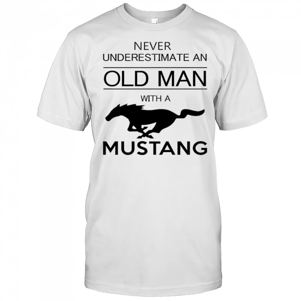 Never underestimate an old man with a Mustang shirt