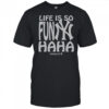 New York Yankees Life Is So Funny Haha Honey TV T-Shirt