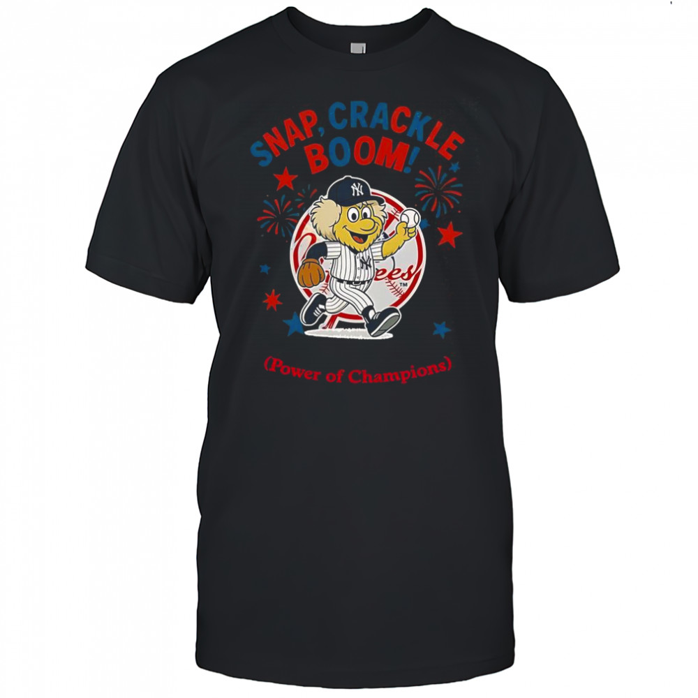 New York Yankees Snap Crackle Boom Power Of Champions Indepencence Day T-Shirt
