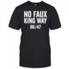 No Faux King Way 8647 shirt