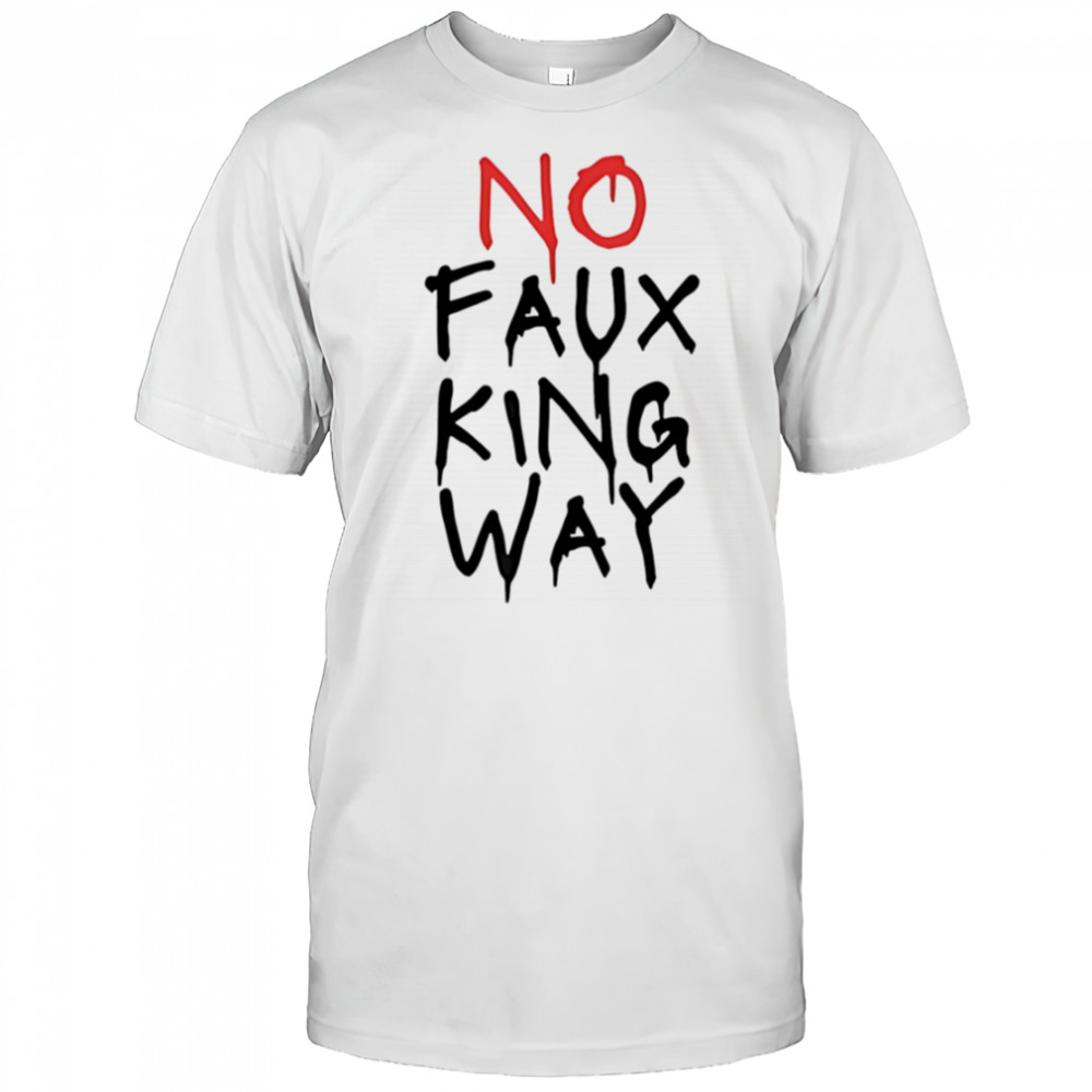 No faux king way shirt
