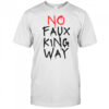 No Faux King Way T-Shirt