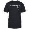 No fishing today Sad shirt