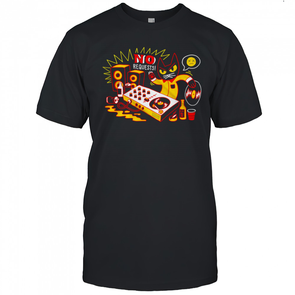 No Requests Cat shirt