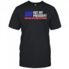 Not My President Not My Voice Not My Value Not My Beliefs T-Shirt