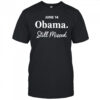 Obama day june 14 Obama still missed T shirt