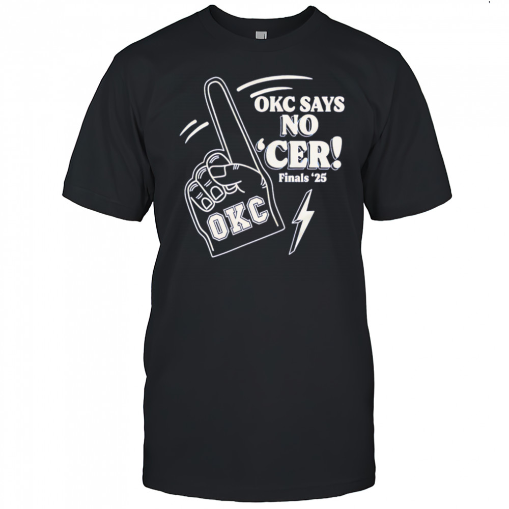 Okc Says No ‘Cer Finals ’25 shirt