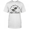 On my way to make the vibe weird shirt