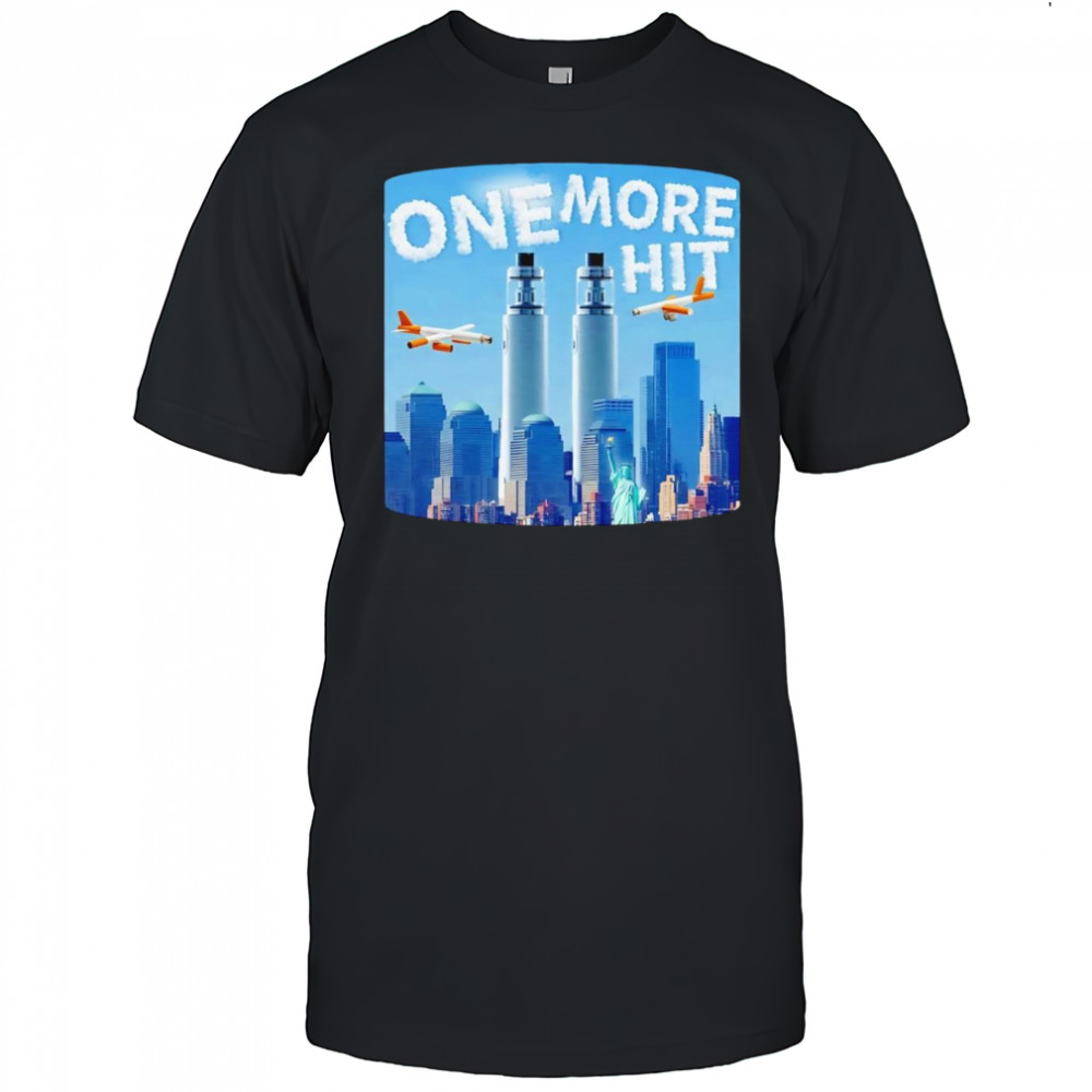One more hit shirt