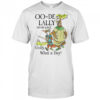 Oo-De-Lally Golly what a day shirt