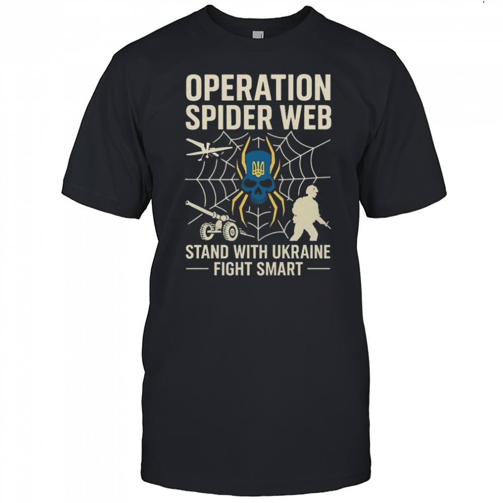 Operation Spider Web Ukraine Stand With Ukraine Military Support Shirt