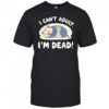 Opossum I can’t adult I’m dead shirt