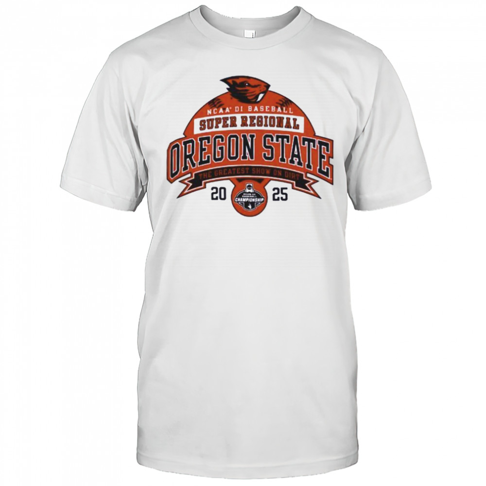 Oregon State NCAA Division I Baseball Super Regional 2025 the greatest show on dirt shirt