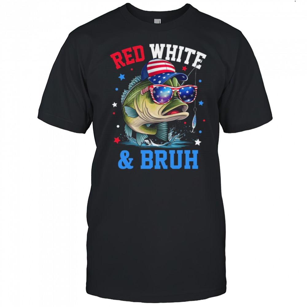 Patriotic Red White & Bruh America Fish Fishing 4th Of July shirt