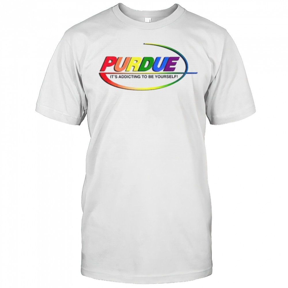 Pharma Purdue It’s Addicting To Be Yourself LGBT shirt