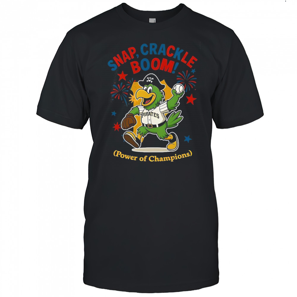 Pittsburgh Pirates Snap Crackle Boom Power Of Champions Indepencence Day T-Shirt