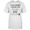 Please do not confuse your google search with my medical degree shirt