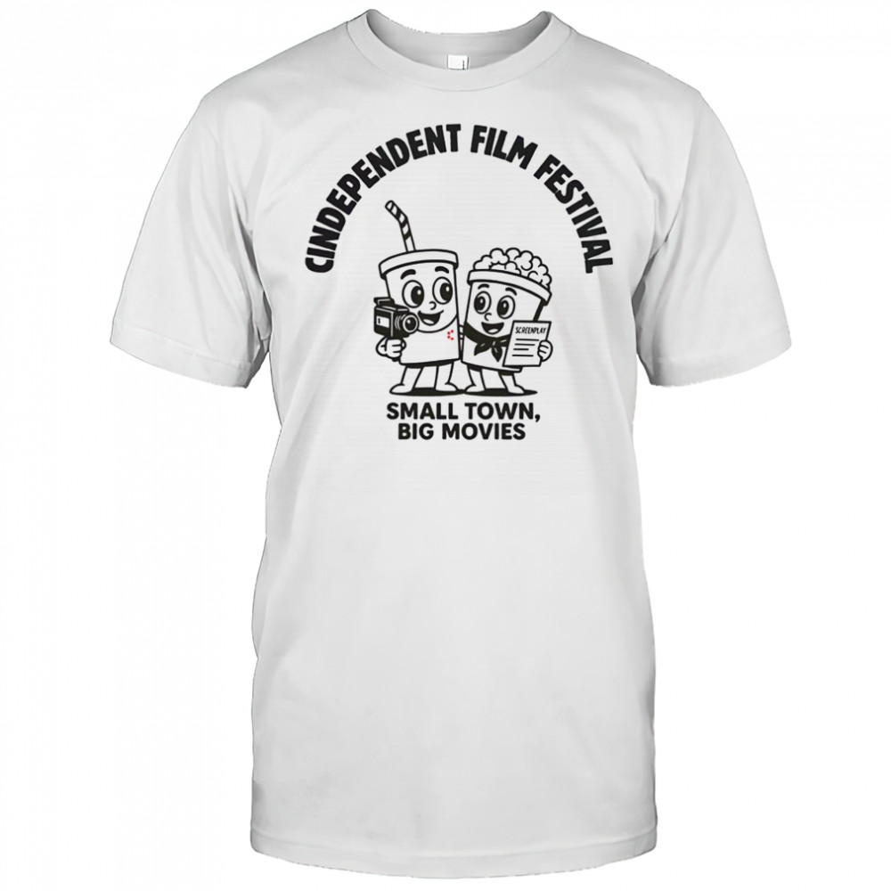 Pretty Cindependent Small Town Big Movies T-Shirt
