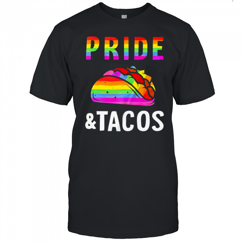 Pride Pride Pizza LGBT and Tacos shirt