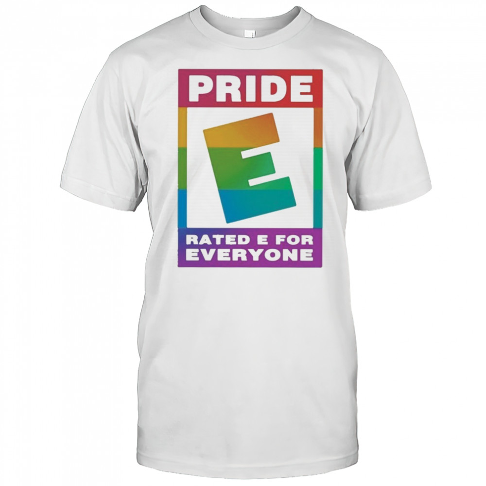 Pride Rated E For Everyone Shirt