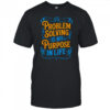 Problem Solver Associate Problem Solving Is My Purpose T Shirt