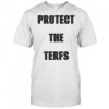 Protect The Terfs shirt