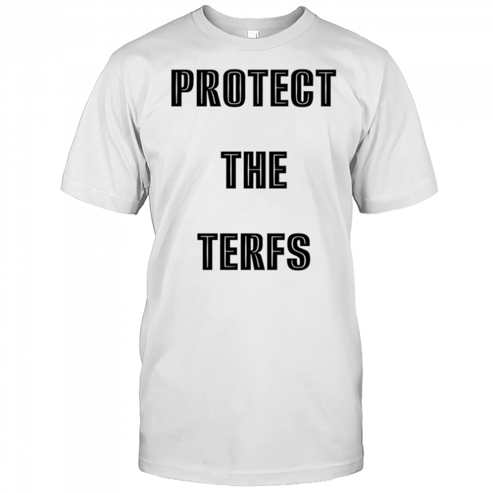 Protect The Terfs shirt