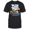 Push trees the puff puff pass shirt