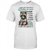 Raccoon I didn’t just turn into a grouchy old woman overnight it took years of people shirt