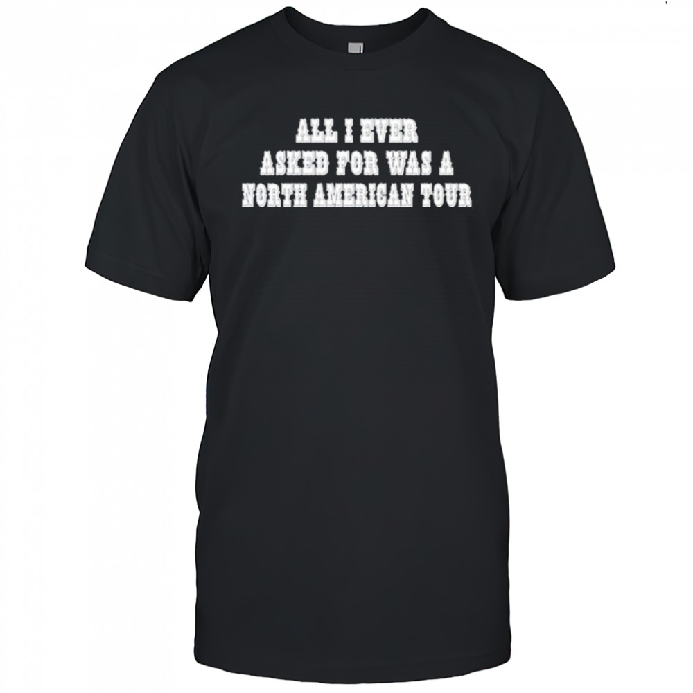 Rachel Chinouriri All I Ever Asked For Was A North American Tour shirt