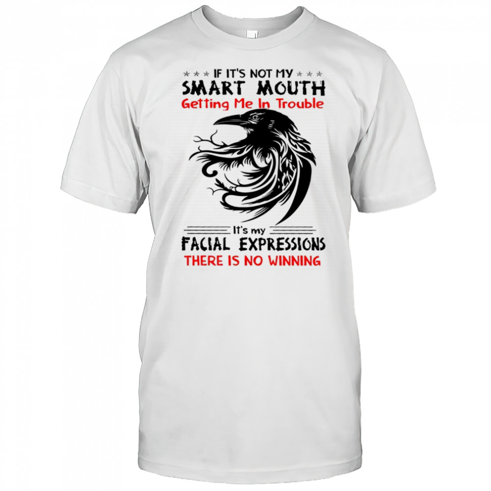 Raven if it’s not my smart mouth getting me in trouble shirt