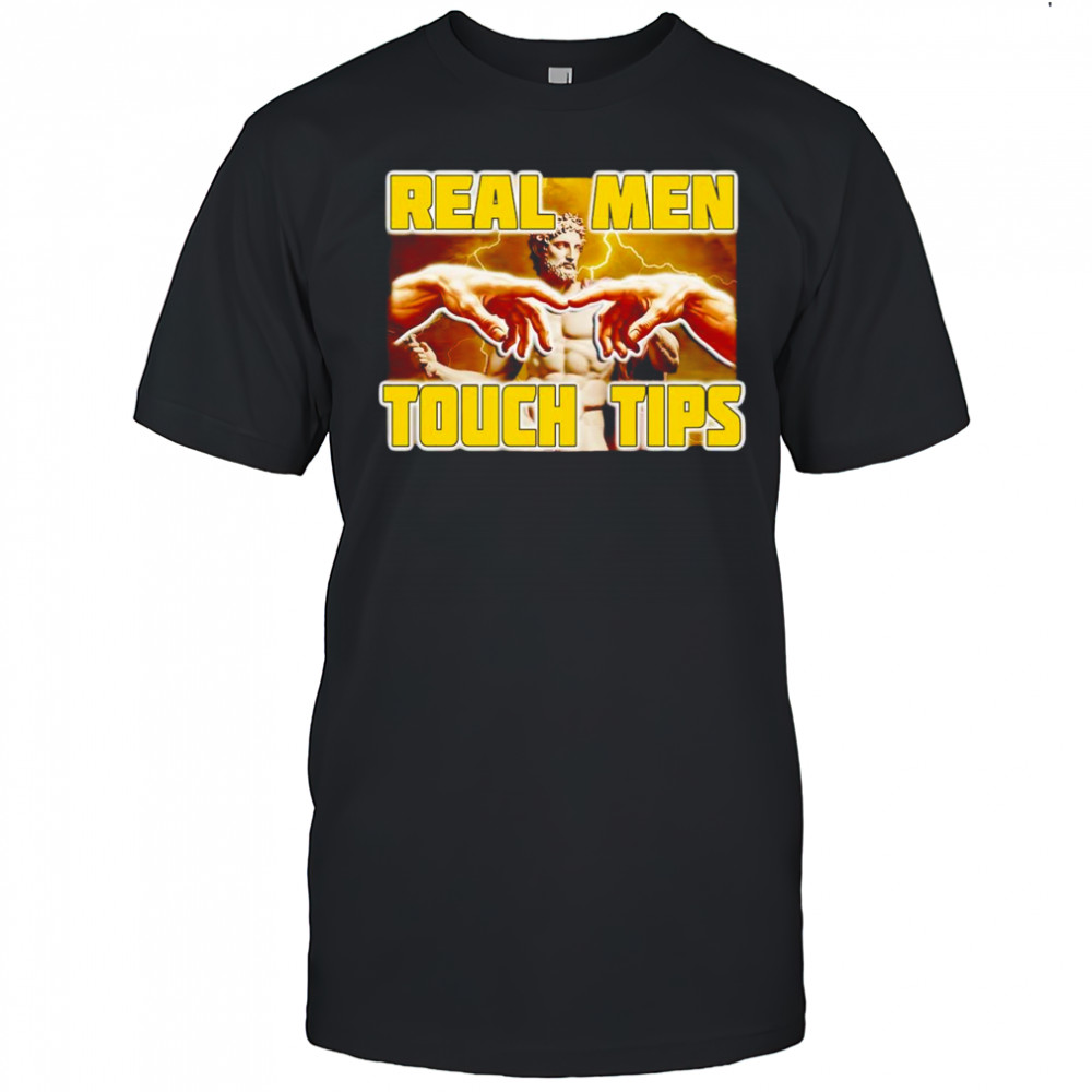 Real men touch tips shirt