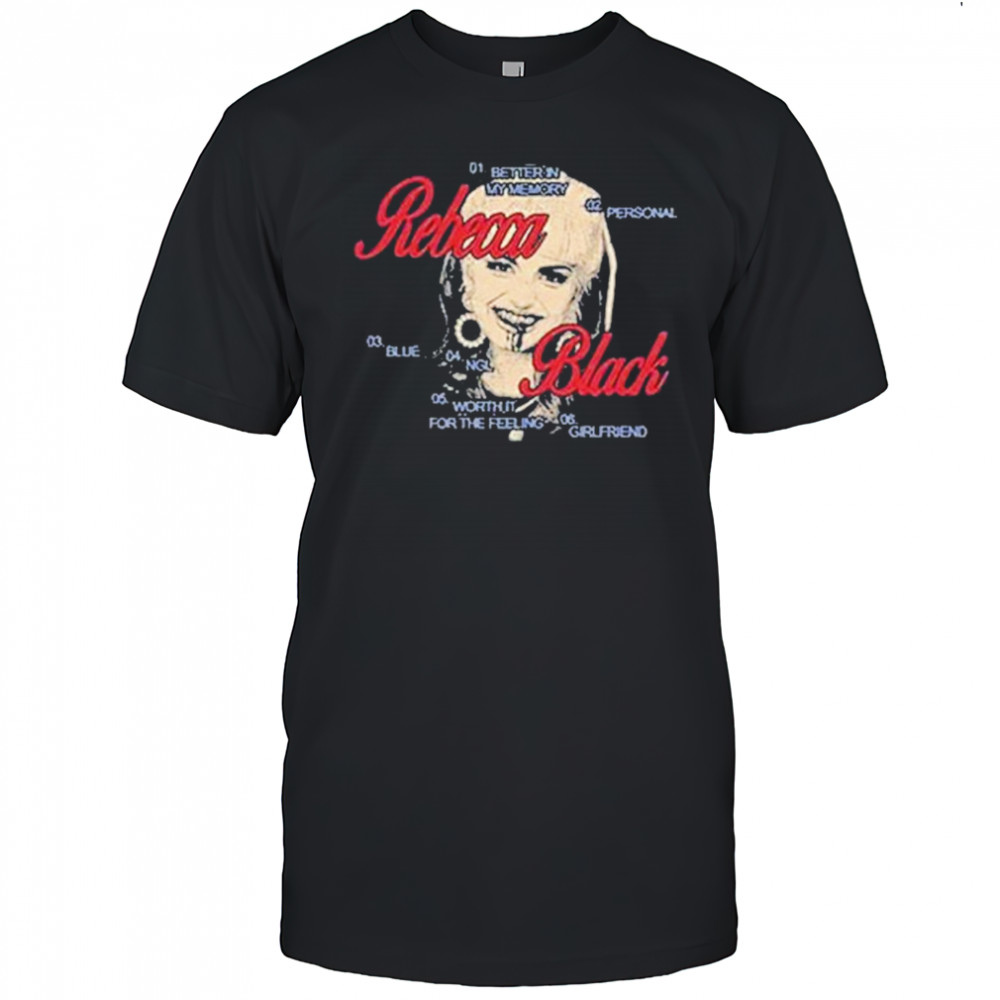 Rebecca Black Was Here T-shirt