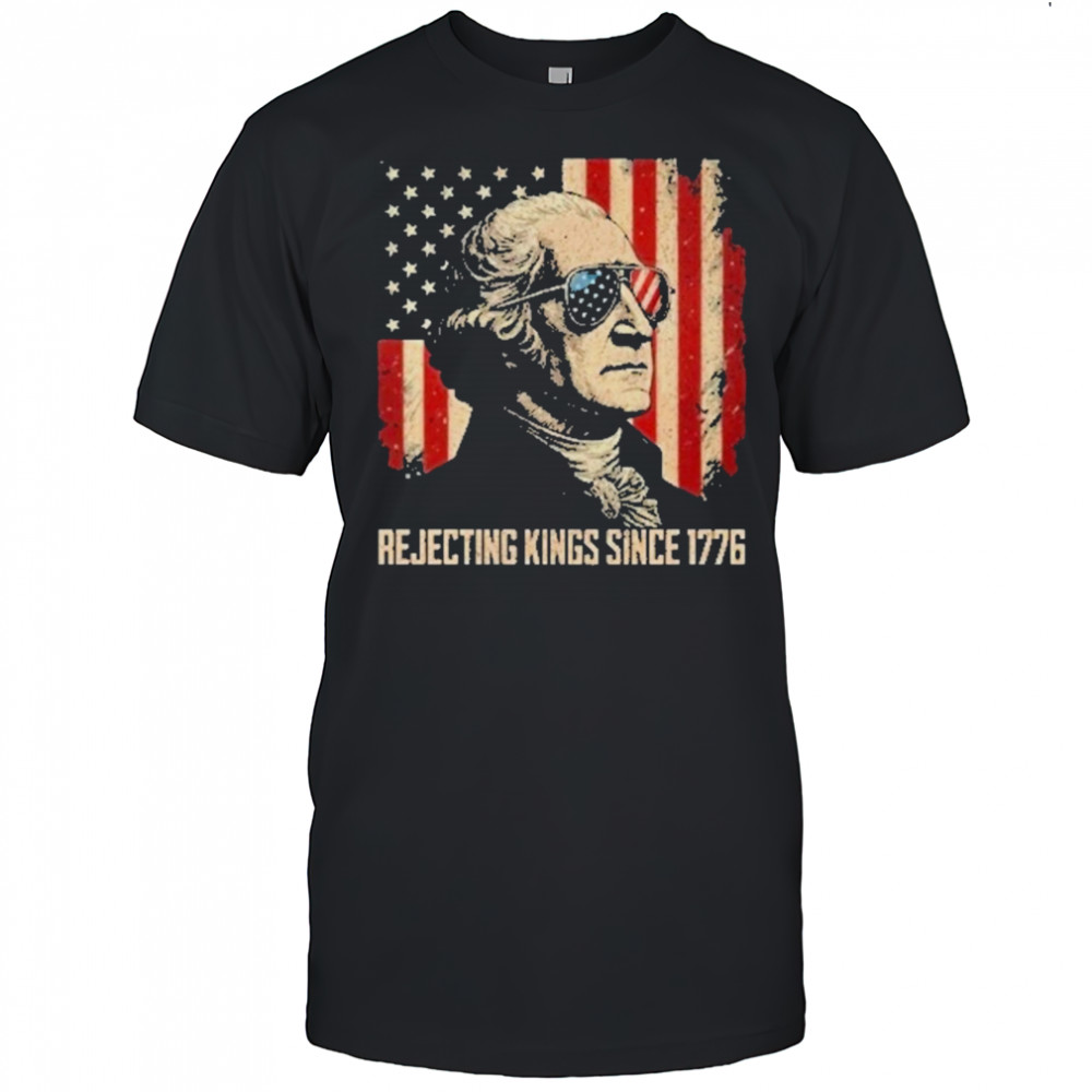 Rejecting Kings Since 1776 Protest T-Shirt