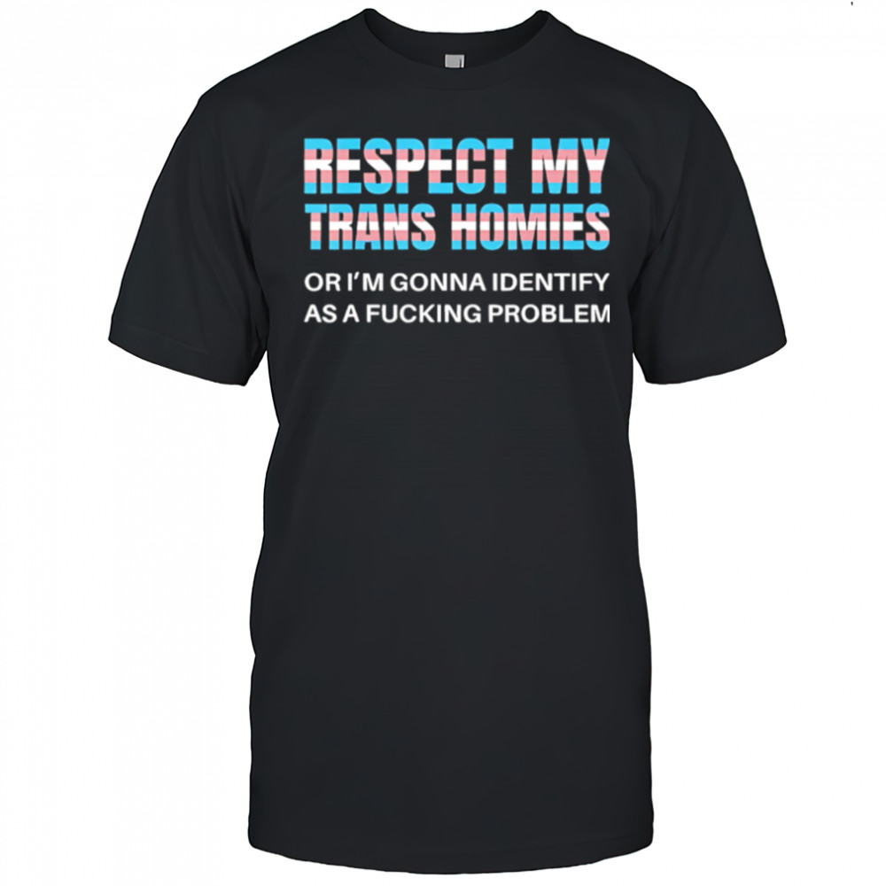 Respect my trans homies gay pride month shirt