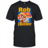 Rob The Builder T-shirt
