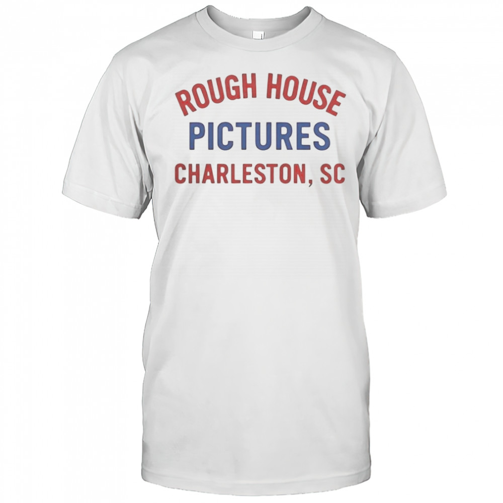 Rough House Pictures Charleston SC T-Shirt
