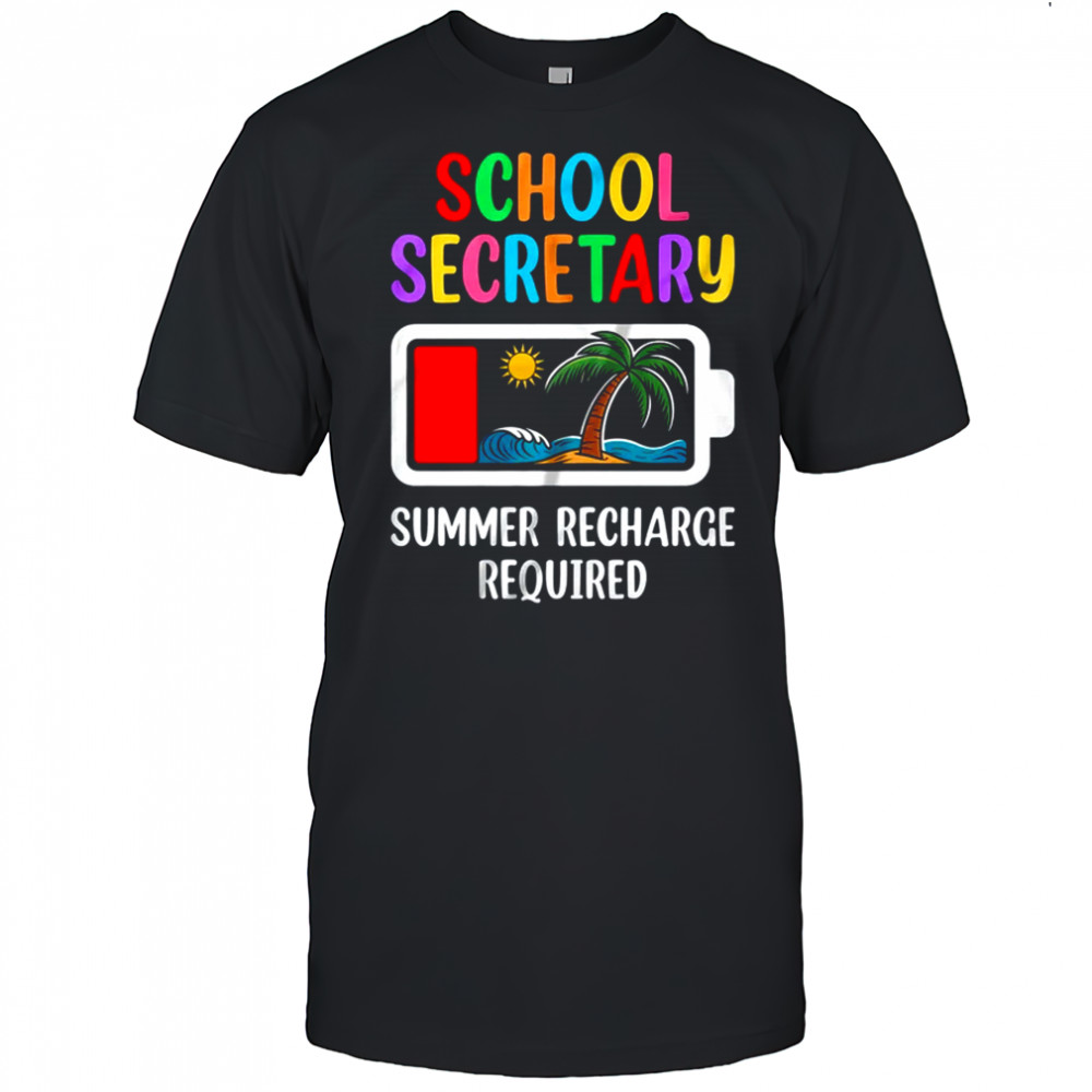 School Secretary Summer Recharge Required Last Day Of School shirt