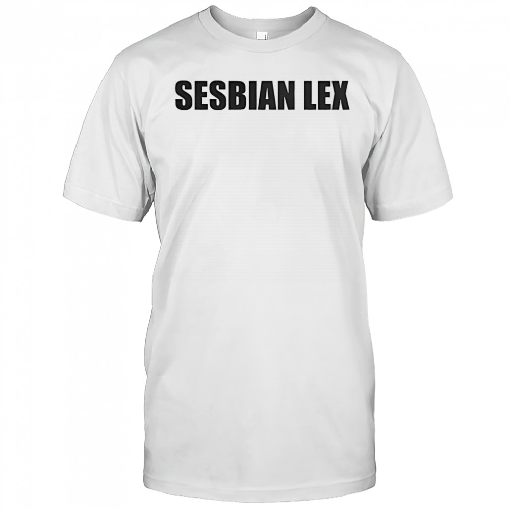 Sesbian lex shirt